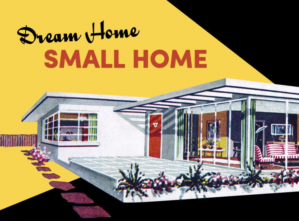 Dream Home, Small Home